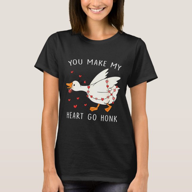 Camiseta You Make My Heart Go Honk Funny Goose Valentine  (Anverso)
