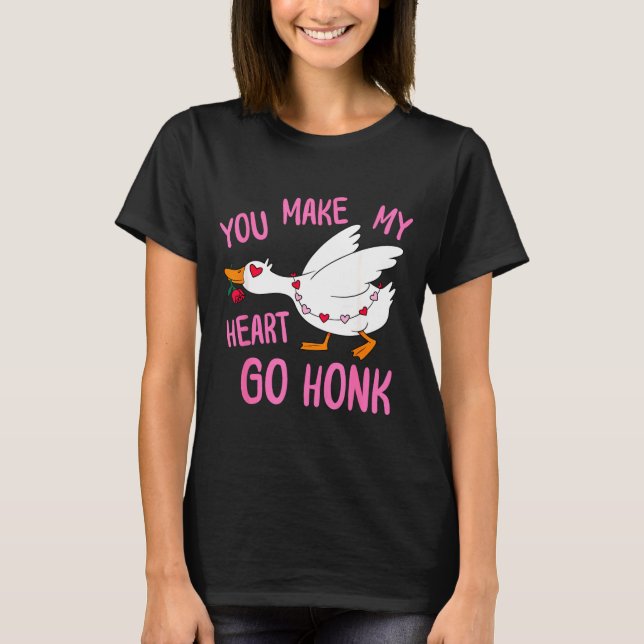 Camiseta You Make My Heart Go Honk Funny Goose Valentine Sa (Anverso)