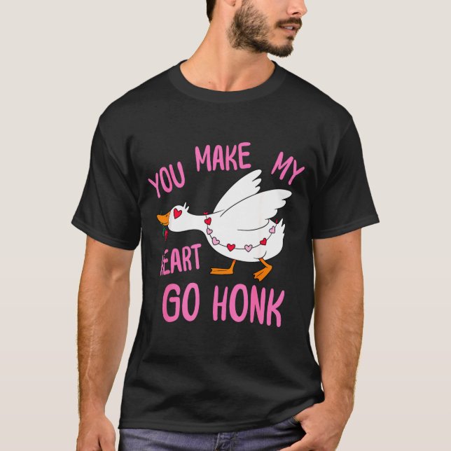 Camiseta You Make My Heart Go Honk Funny Goose Valentine Sa (Anverso)