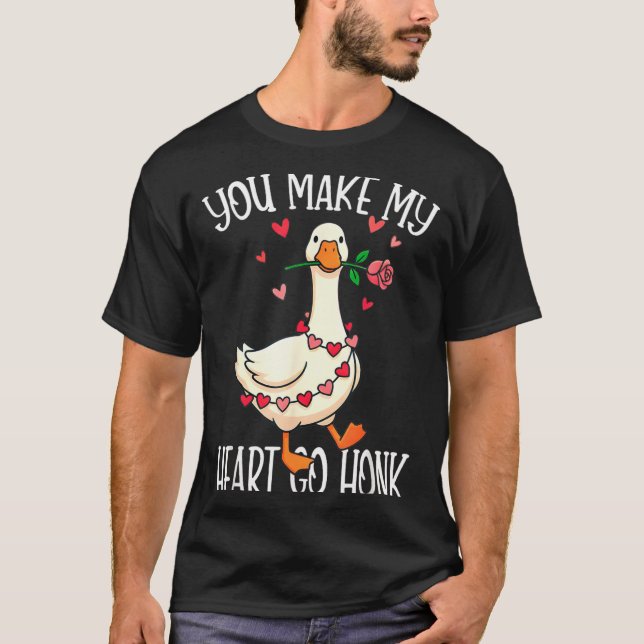 Camiseta You Make My Heart Go Honk Valentine Goose  (Anverso)