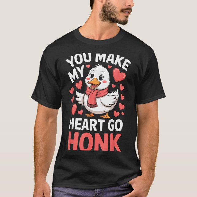 Camiseta You Make My Heart Go Honk Valentine Goose Funny  (Anverso)