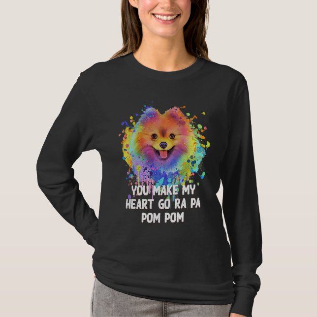 Camiseta You Make My Heart Go Ra Pa Pom Pom Funny Pomerania (Anverso)