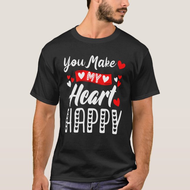 Camiseta You Make My Heart Happy Men Women Kids Valentine (Anverso)