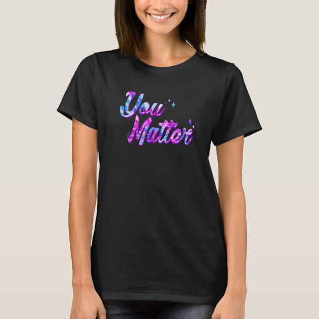 Camiseta You Matter Energy Tie Dye Style For Men Women Soci (Anverso)