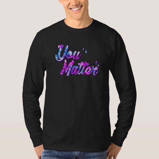 Camiseta You Matter Energy Tie Dye Style For Men Women Soci (Anverso)