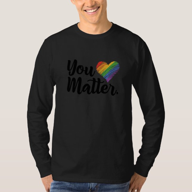 Camiseta You Matter Rainbow Pride Lgbtq Gay Transgender Bi  (Anverso)
