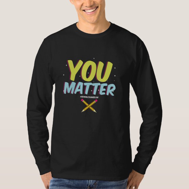 Camiseta You Matter School Counselor  Counseling  College S (Anverso)