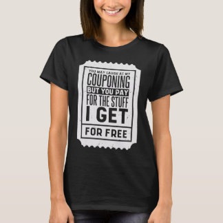 Camiseta You May Laugh At My Couponing Coupons Couponer  2