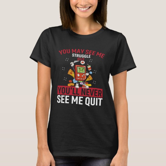 Camiseta You May See Me Struggle But You ll Never See Me Qu (Anverso)