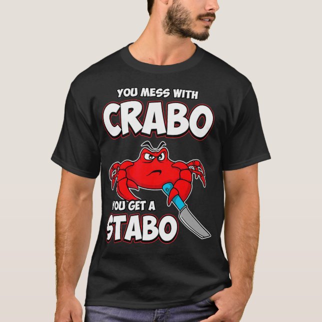 Camiseta You Mess With Crabo You Get A Stabo (Anverso)