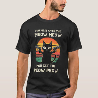 Camiseta You Mess With The Meow Meow Cats & Gun Lover Cat D