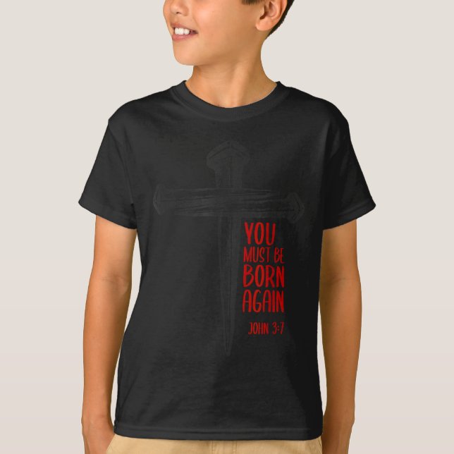 Camiseta You Must Be Born Again Christian 3 Nails Cross Jes (Anverso)