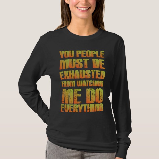 Camiseta You Must Be Exhausted  Sarcastic  Orange (Anverso)