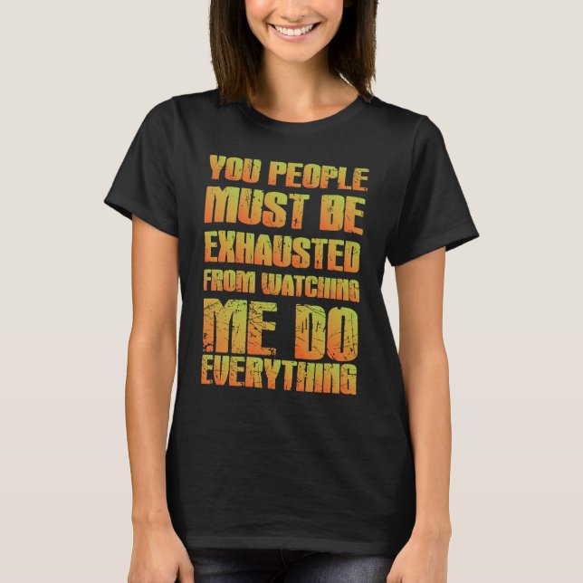 Camiseta You Must Be Exhausted  Sarcastic  Orange (Anverso)