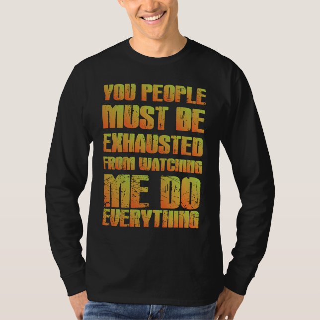 Camiseta You Must Be Exhausted  Sarcastic  Orange (Anverso)