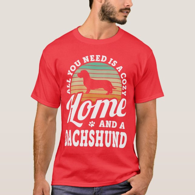 Camiseta You Need A Cozy Home And A Dachshund Wire Haired H (Anverso)