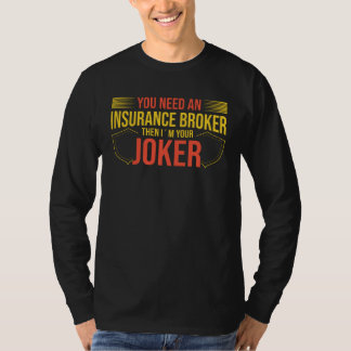 Camiseta You Need An Insurance Broker I´m Your Joker