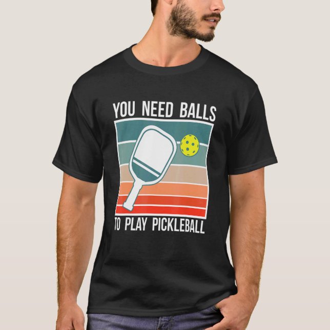 Camiseta You Need Balls To Play Pickleball Player_2 (Anverso)