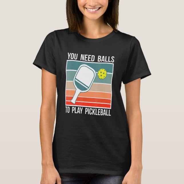 Camiseta You Need Balls To Play Pickleball Player_2 (Anverso)