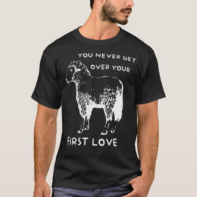 Camiseta You never get over your First Love Funny Sarcastic (Anverso)