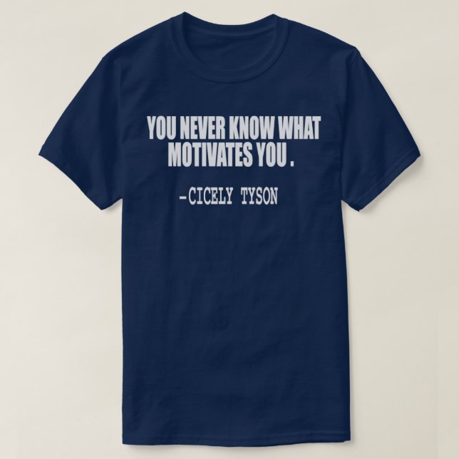 Camiseta you never know what motivates you quote (Diseño del anverso)