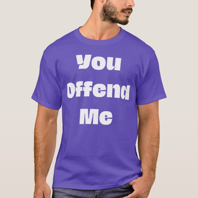 Camiseta You offend me funny 70s hippie friend (Anverso)