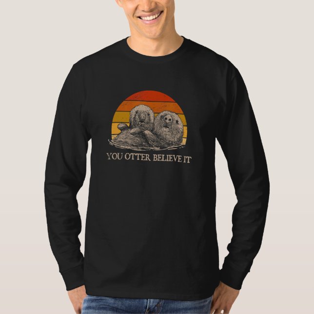 Camiseta You Otter Believe It Otter  Sayings Sea Animal Quo (Anverso)