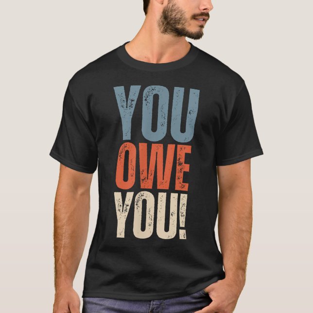 Camiseta You Owe You - Nobody Owes You Anything - Motivatio (Anverso)