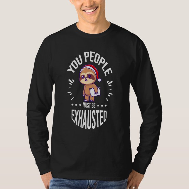 Camiseta You People Must Be Exhausted (Anverso)