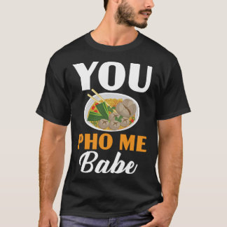 Camiseta You Pho Me Babe Chopsticks Vietnamese Noodles Asia