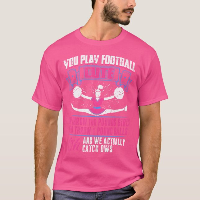 Camiseta You Play Football We Cheer Cheerleader Cheerleadin (Anverso)