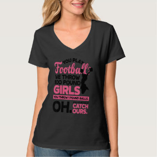 Camiseta You Play Football We Throw 100 Pounds Girls Gymnas