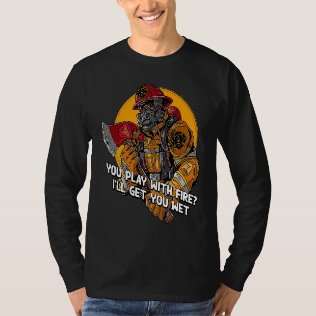 Camiseta You Play With Fire Adult Humor Firefighter Naughty (Anverso)