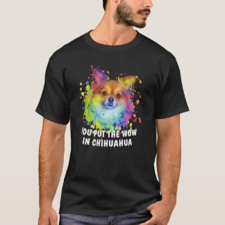 Camiseta You Put the Wow in Chihuahua Dog Breed Puppy Humor