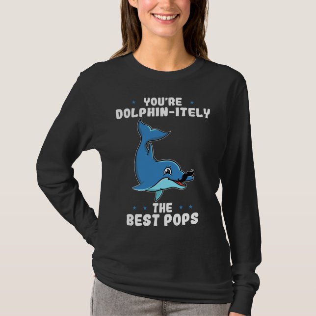 Camiseta You re Dolphin itely The Best Pops Dolphin Father  (Anverso)
