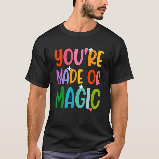 Camiseta You' re Made Of Magic (Anverso)