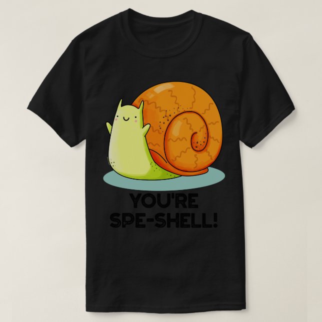 Camiseta You re Speshell Funny Snail Pun (Diseño del anverso)