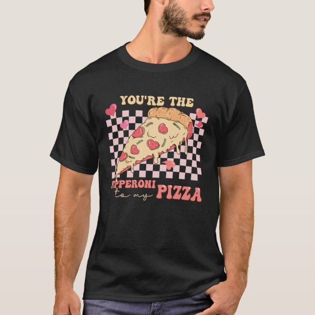 Camiseta You re The Pepperoni To My Pizza Love Valentine s  (Anverso)