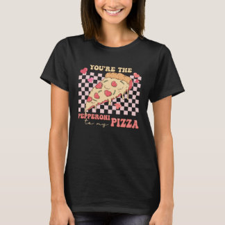 Camiseta You re The Pepperoni To My Pizza Love Valentine s 