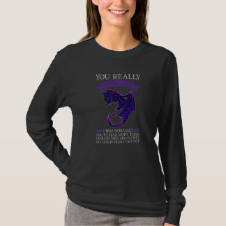 Camiseta You Really Thought I Was Normal Dragons Grumpy  1