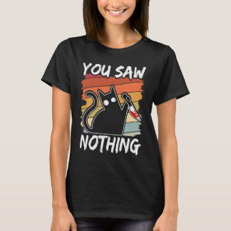Camiseta You Saw Nothing Black Cat Sarcasm Murder Blood