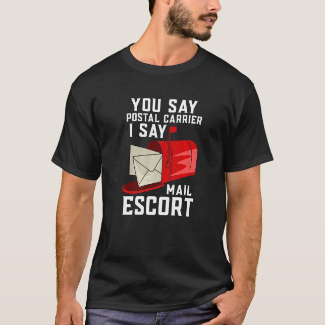 Camiseta You Say Postal Carrier I Say Mail Escort (Anverso)