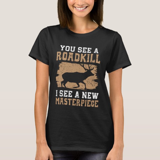 Camiseta You See A Roadkill I See A New Masterpiece Taxider (Anverso)