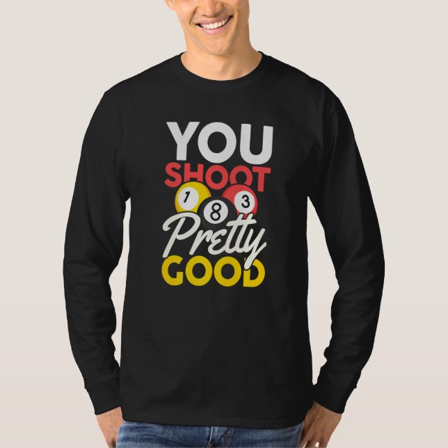 Camiseta You Shoot Pretty Good (Anverso)