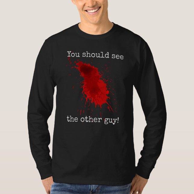 Camiseta You Should See The Other Guy  Sarcastic Bloody (Anverso)