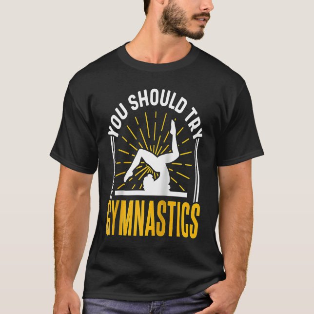 Camiseta You Should Try Gymnastics Sports Gymnasts Gymnast  (Anverso)
