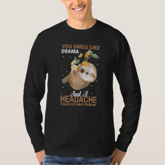 Camiseta YOu smell like Drama and a Headache please get awa