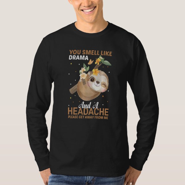 Camiseta YOu smell like Drama and a Headache please get awa (Anverso)