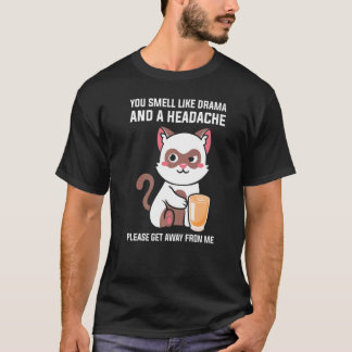 Camiseta You Smell Like Drama Headache Please Get Away From