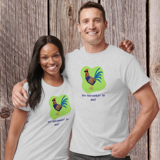 Camiseta You Squawking to  Me (Subido por el creador)